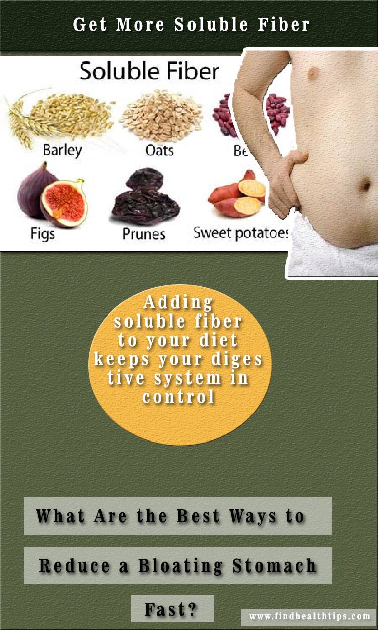 get more soluble fiber Best Ways to Reduce a Bloating Stomach Fast