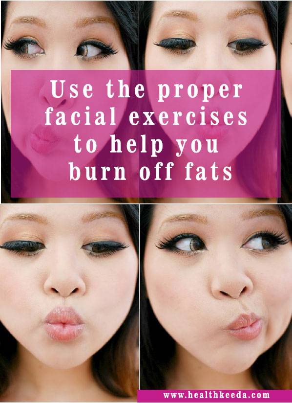 use proper facial exercises burn face fat naturally