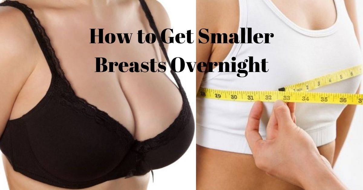 How to Get Smaller Breasts Overnight