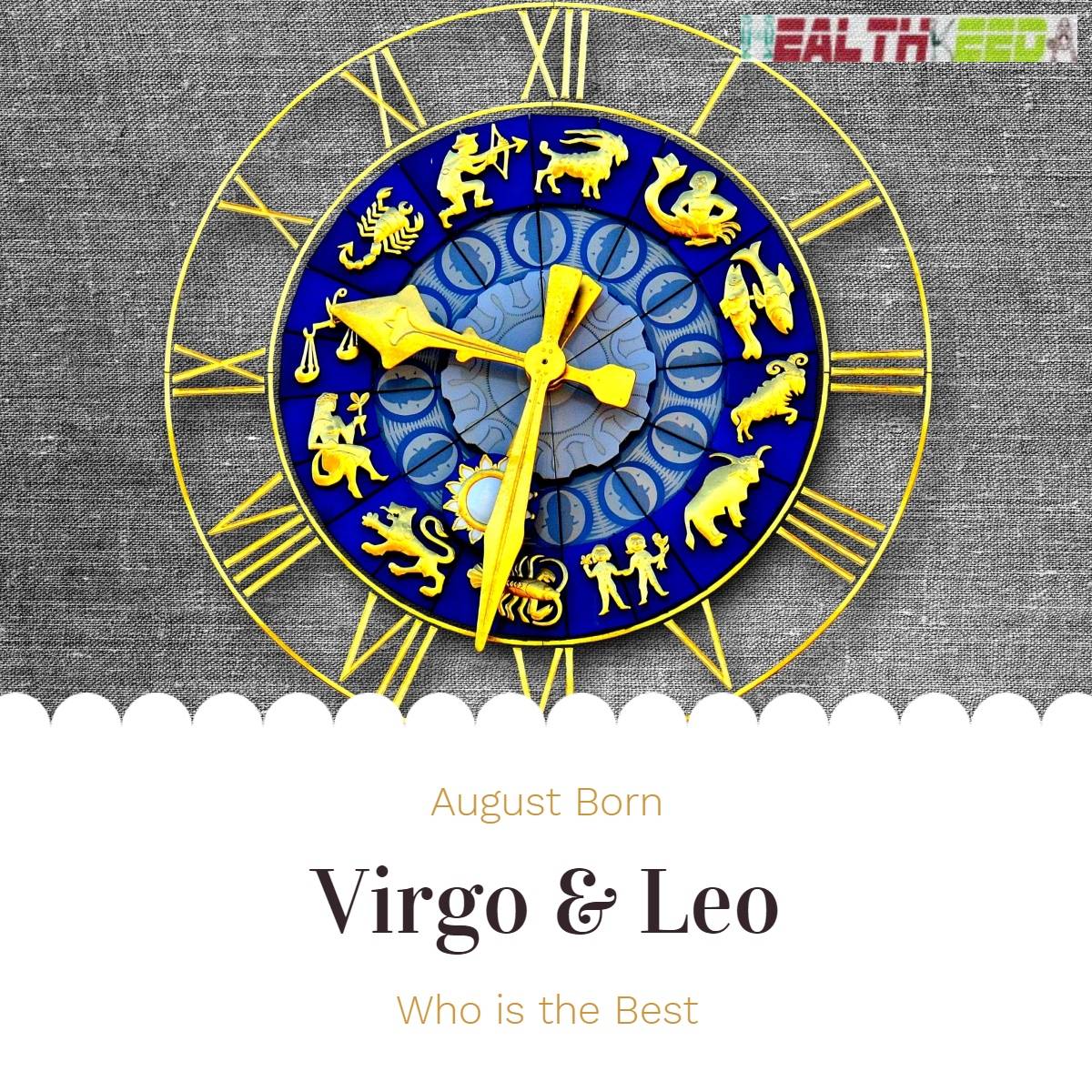 August Born Personality - Leo & Virgo