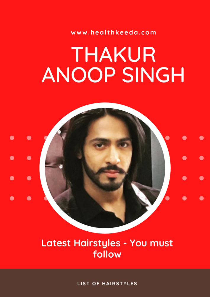 Thakur Anoop Singh latest hairstyles 2021
