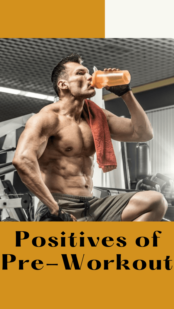 pre-workout things : Positives