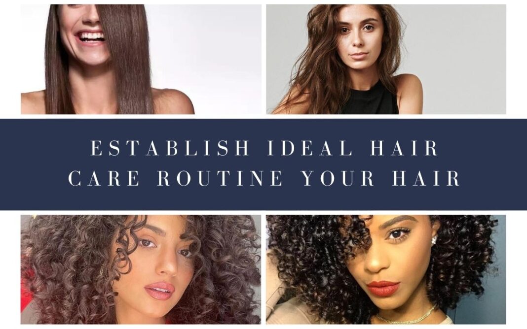 Establish Ideal Hair Care Routine Your Hair