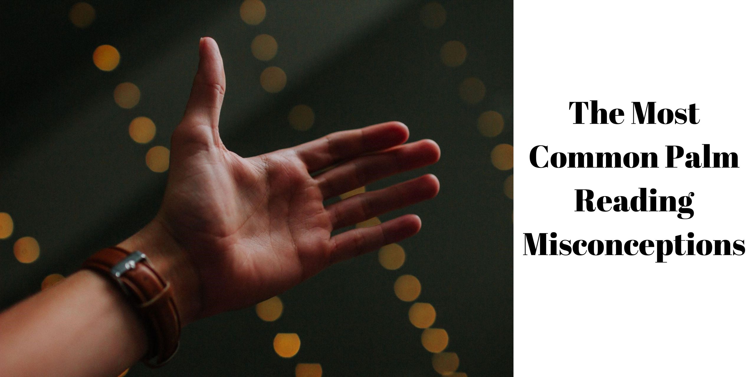 The Most Common Palm Reading Misconceptions
