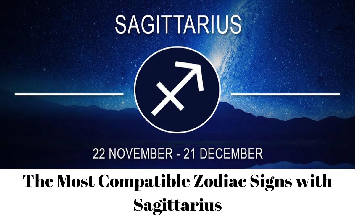 The Most Compatible Zodiac Signs with Sagittarius