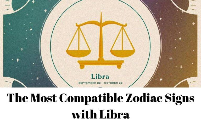 The Most Compatible Zodiac Signs With Libra 768x480 