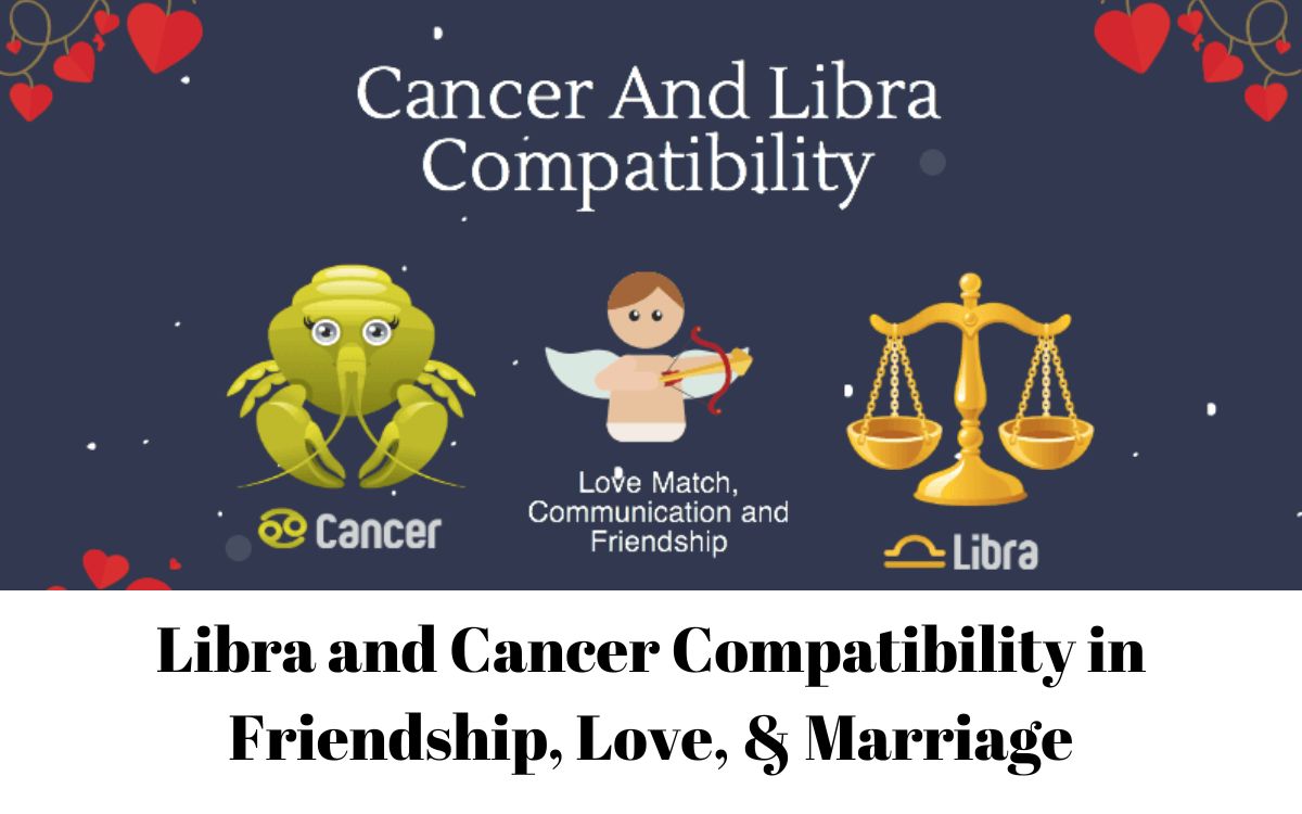 Libra and Cancer Compatibility in Friendship, Love, & Marriage