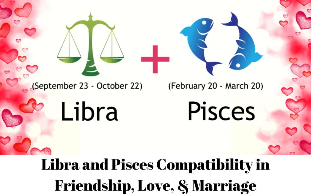 Libra and Pisces Compatibility in Friendship, Love, & Marriage