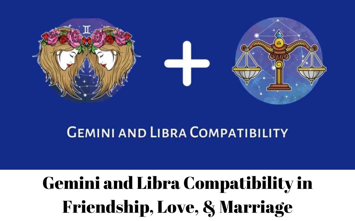 Gemini and Libra Compatibility in Friendship, Love, & Marriage