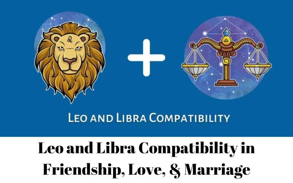 Leo and Libra Compatibility in Friendship, Love, & Marriage