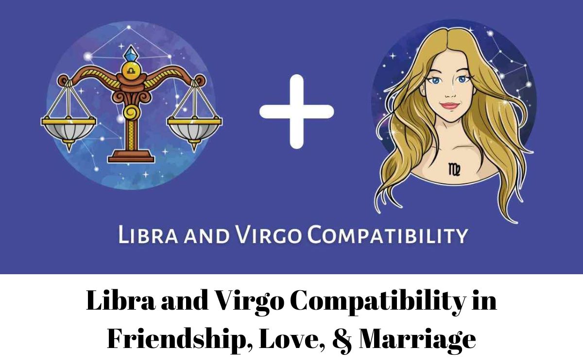 Libra and Virgo Compatibility in Friendship, Love, & Marriage