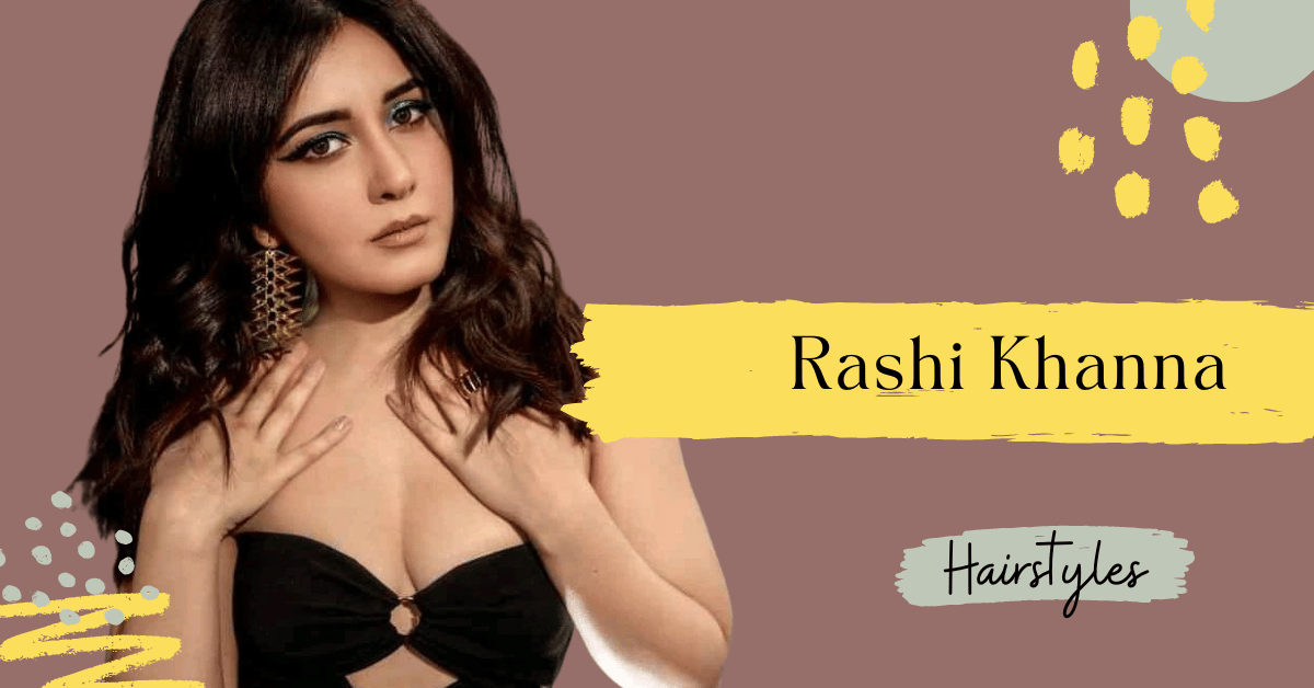 rashi khanna hairstyles