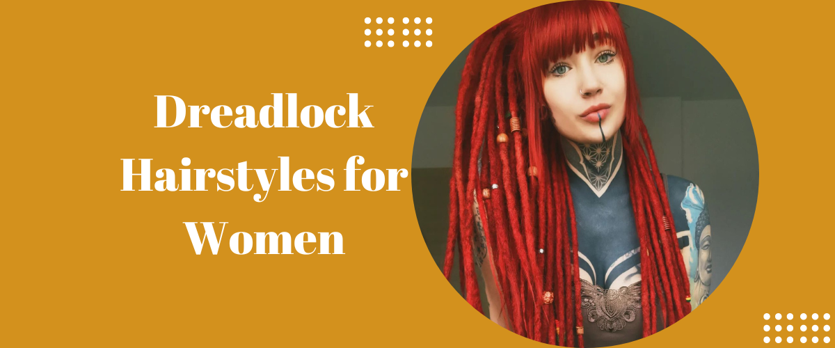Dreadlock Hairstyles for Women