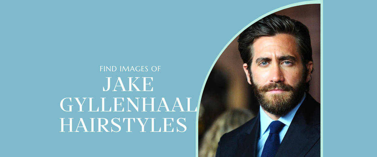 Jake Gyllenhaal hairstyles