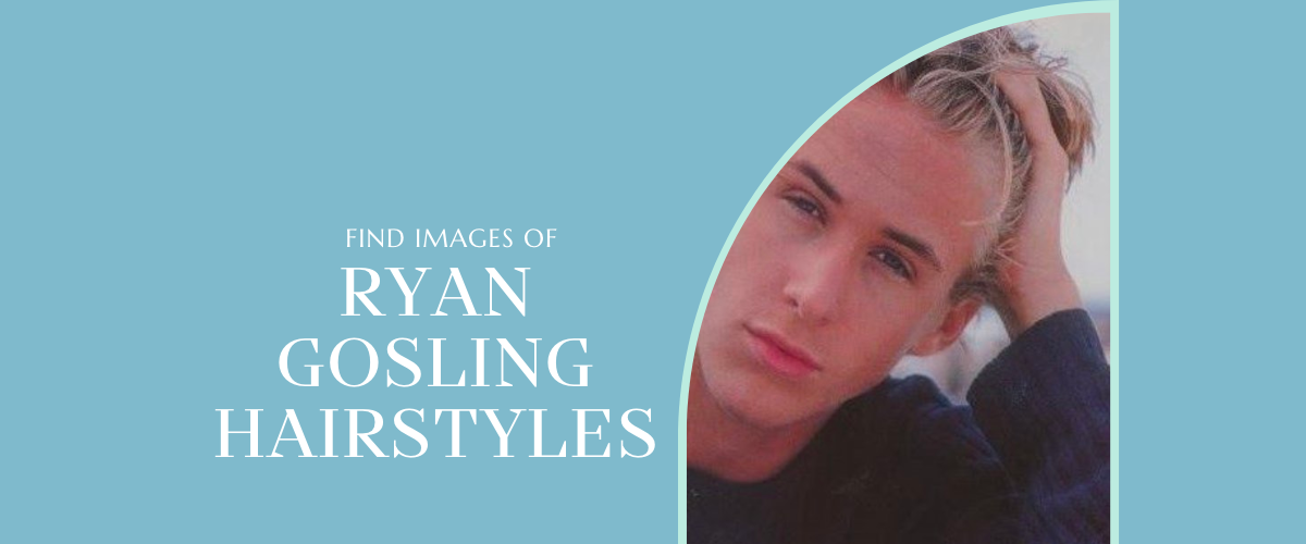 Ryan Gosling Hairstyles