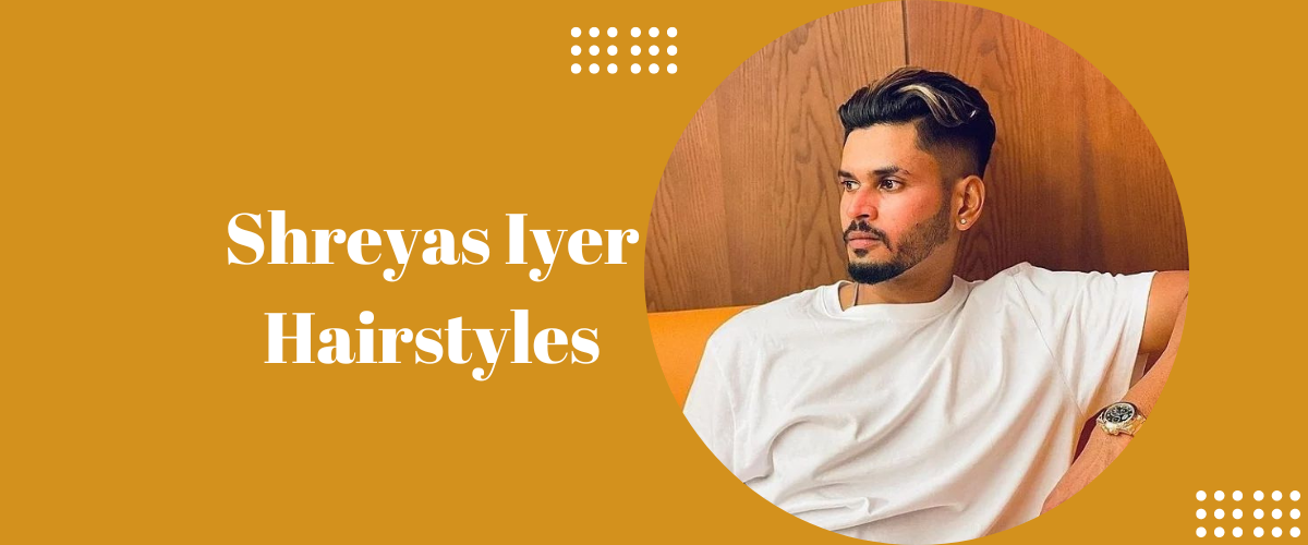 Shreyas Iyer Hairstyles