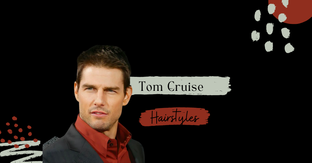 tom cruise hairstyles