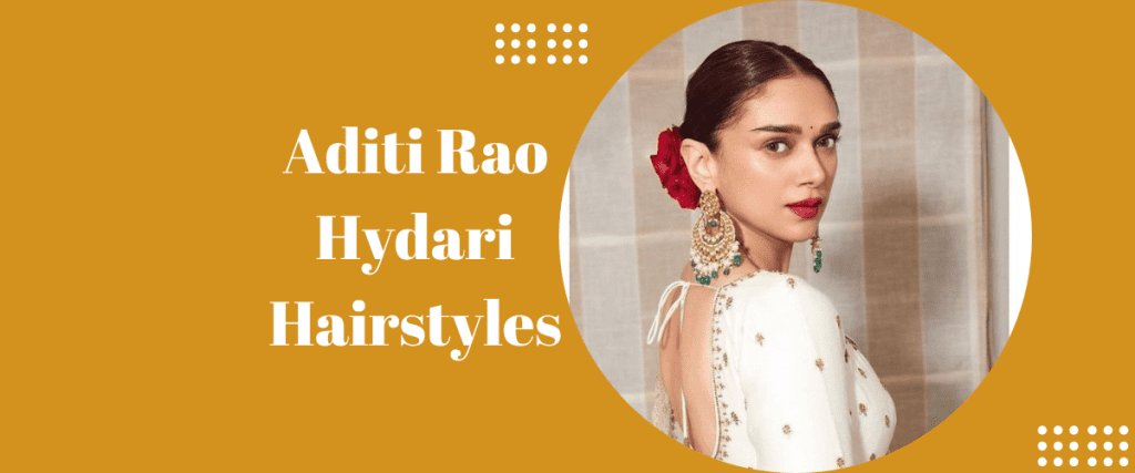 Aditi Rao Hydari Hairstyles