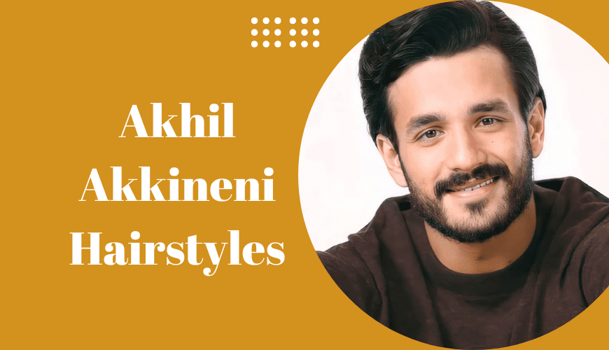 Akhil Akkineni Hairstyles