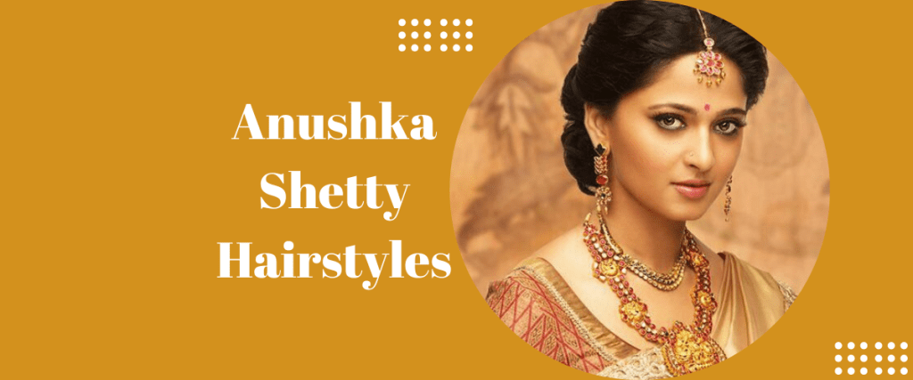 Anushka Shetty Hairstyles