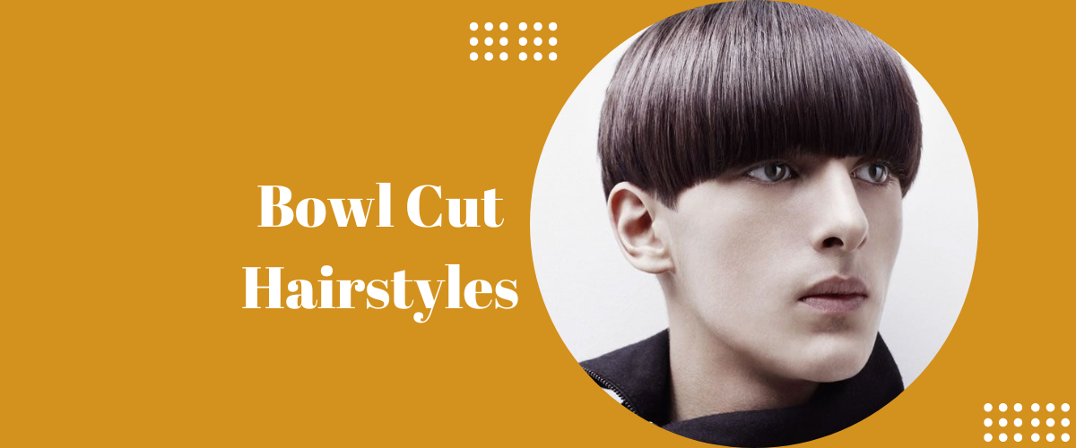 Bowl cut hairstyles