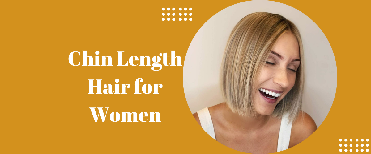 Chin Length Hair for Women