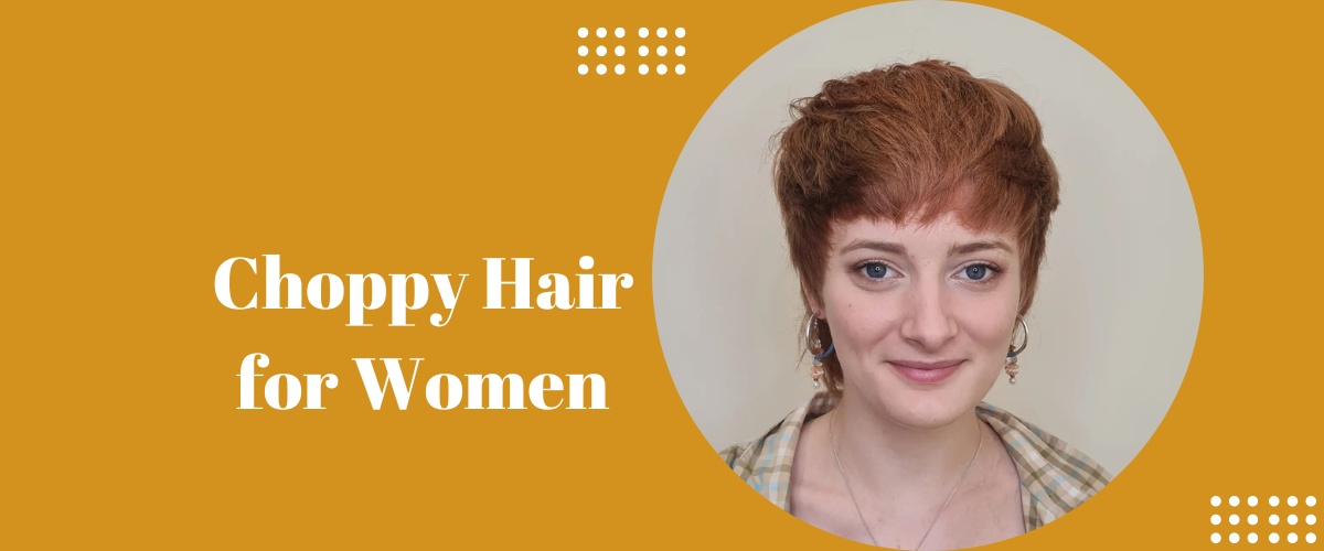 Choppy Hair for Women