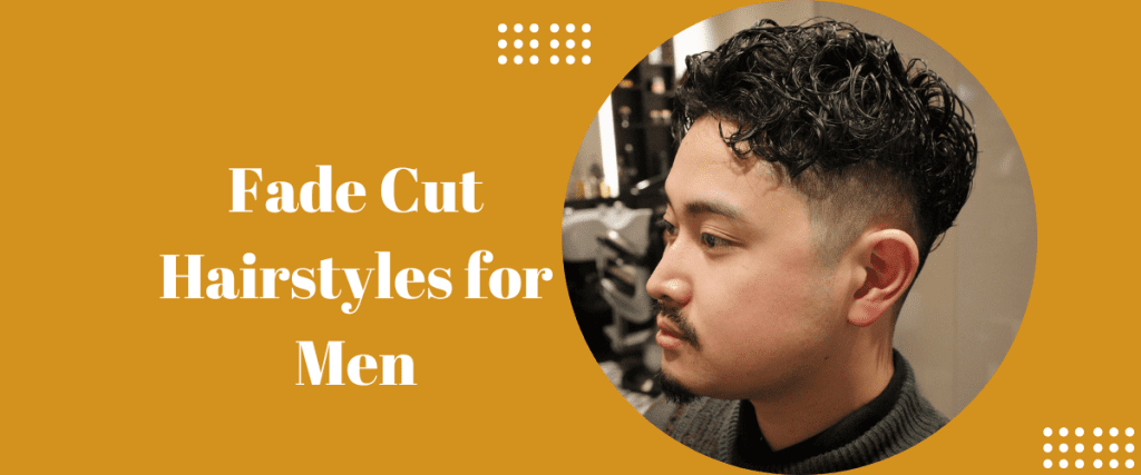 Fade Cut Hairstyles for Men