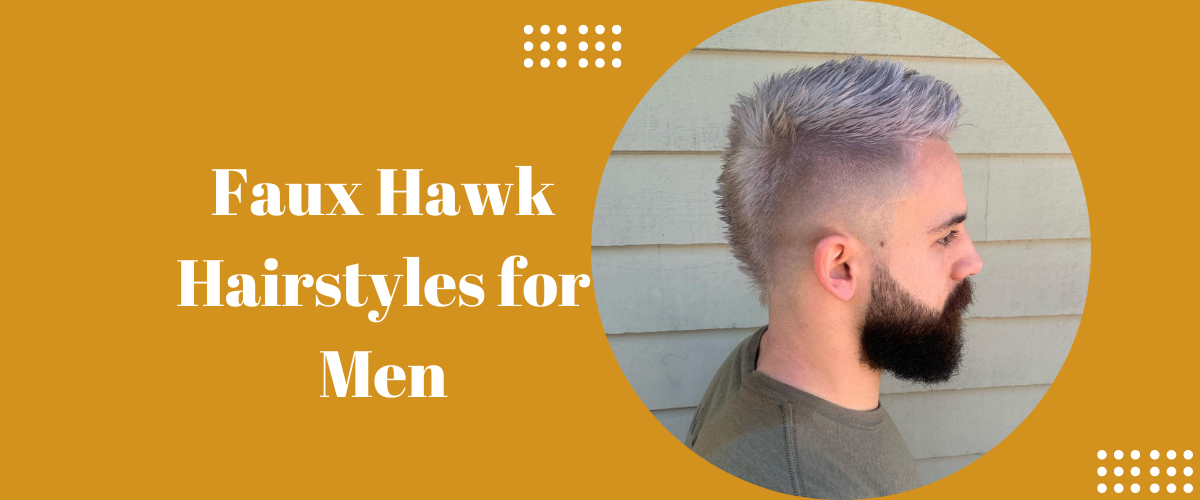 Faux Hawk Hairstyles for Men