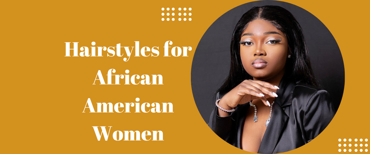 Hairstyles for African American Women