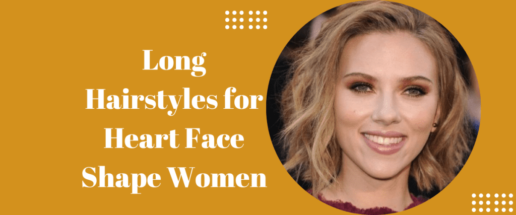 Long Hairstyles for Heart Face Shape Women