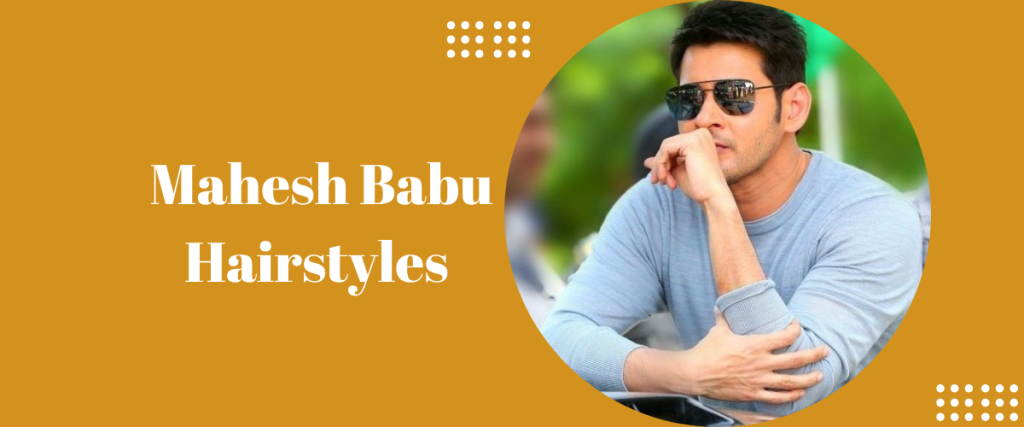 Mahesh Babu Hairstyles