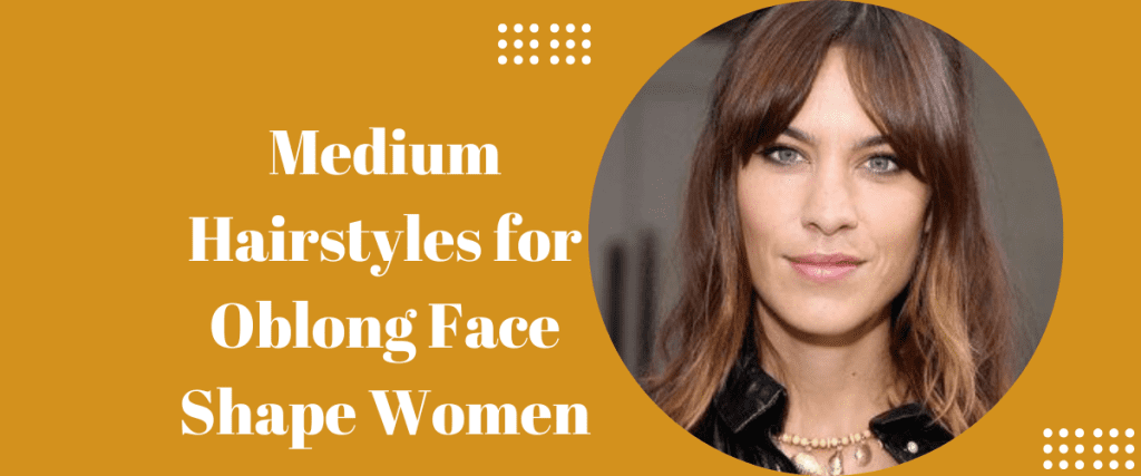 Medium Hairstyles for Oblong Face Shape Women