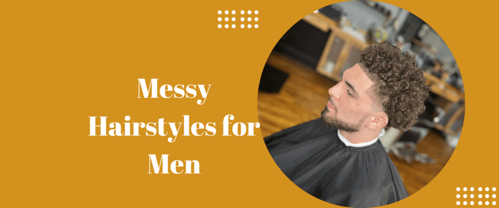 Messy Hairstyles for Men
