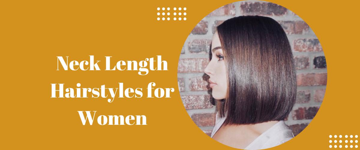Neck Length Hairstyles for Women