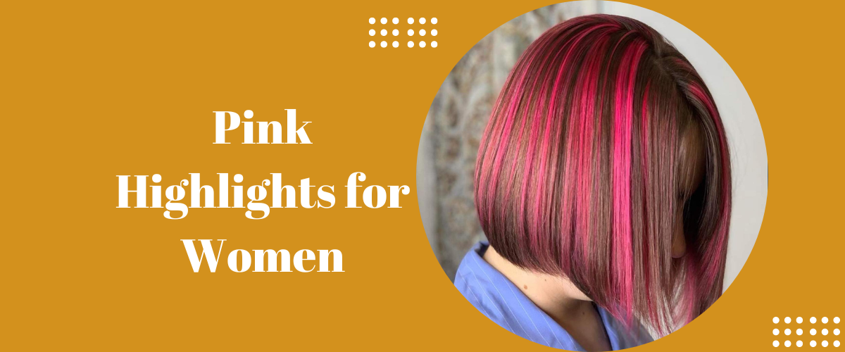 Pink Highlights for Women