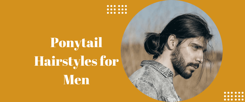 Ponytail Hairstyles for Men