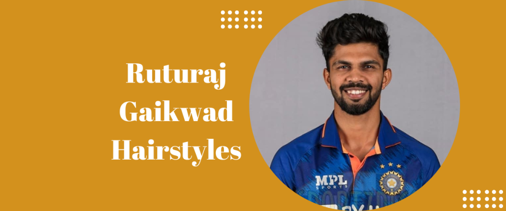 Ruturaj Gaikwad Hairstyles