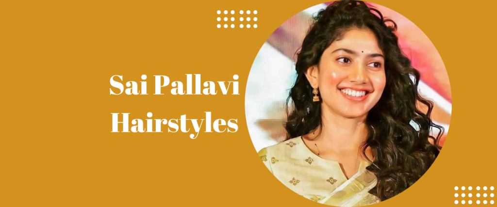 Sai Pallavi Hairstyles