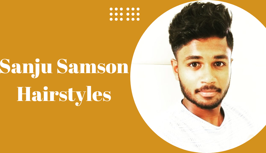 Sanju Samson Hairstyles