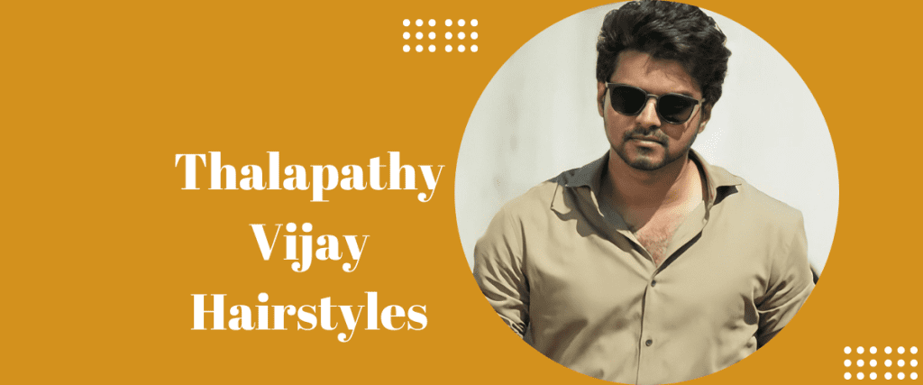 Thalapathy Vijay Hairstyles