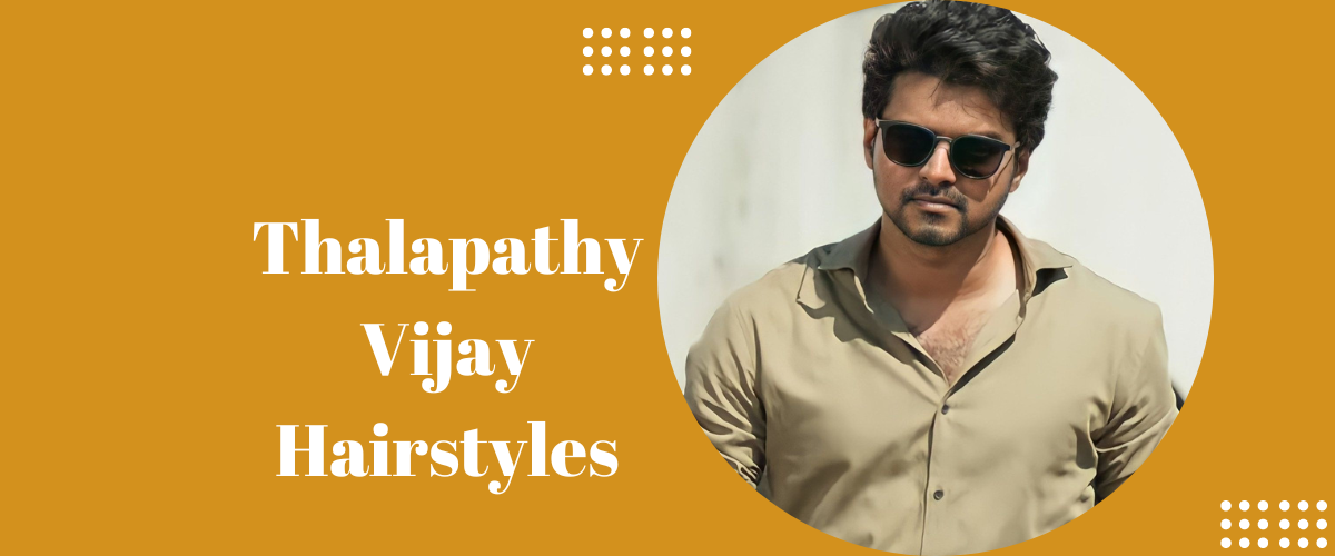 Thalapathy Vijay Hairstyles