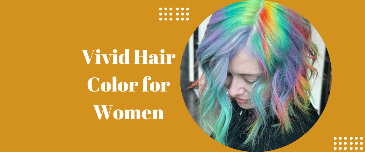 Vivid Hair Color for Women