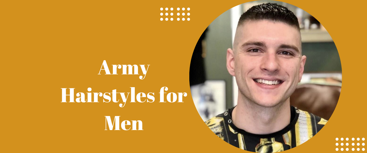 Army Hairstyles for Men