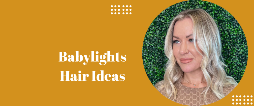 Babylights Hair Ideas