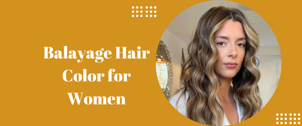 Balayage Hair Color for Women