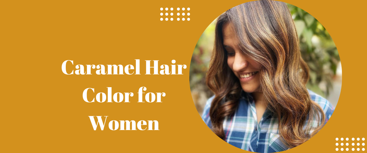 Caramel Hair Color for Women