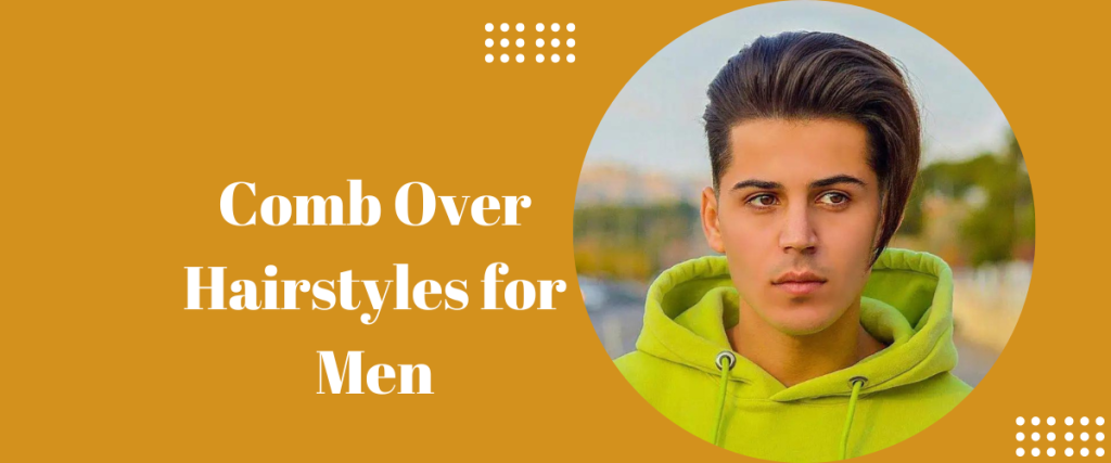 Comb over hairstyles for men