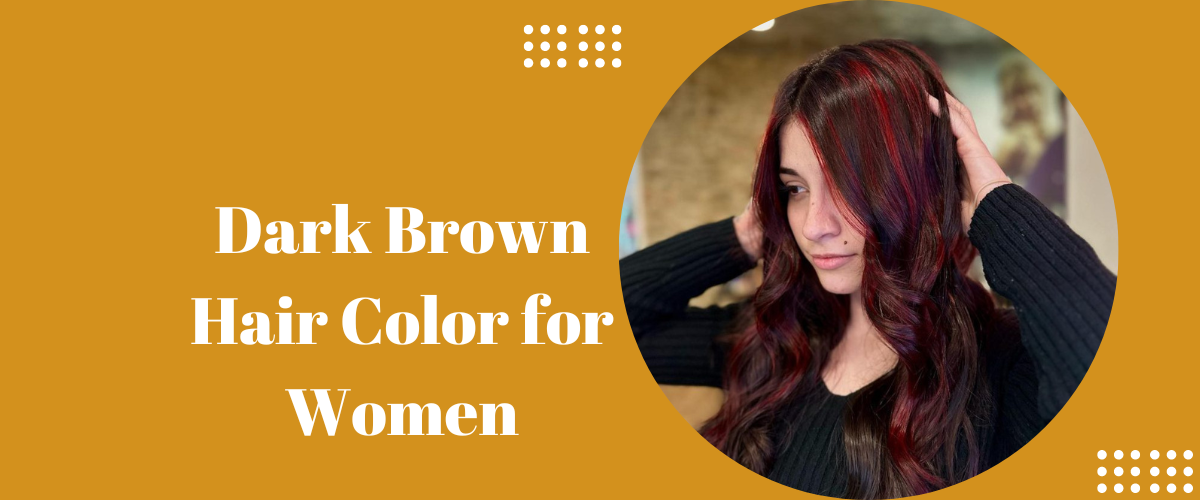 Dark Brown Hair Color for Women