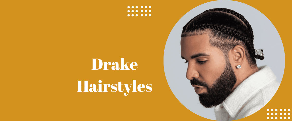 Drake Hairstyles